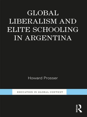 cover image of Global Liberalism and Elite Schooling in Argentina